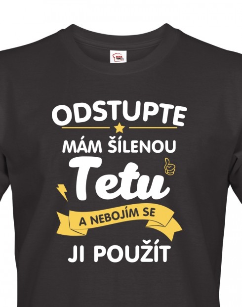 Pánské tričko - Odstupte mám šílenou tetu