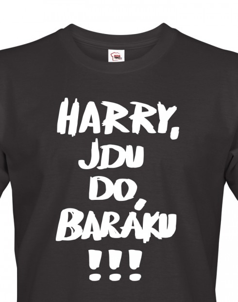 Pánské tričko Harry, jdu do baráku!!!