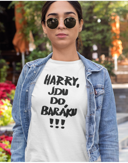 Dámské tričko Harry jdu do baráku!!!