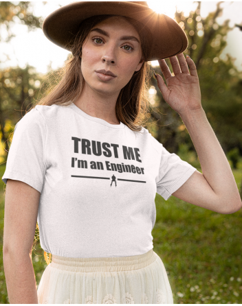 Dámské tričko - Trust me, I´m an engineer