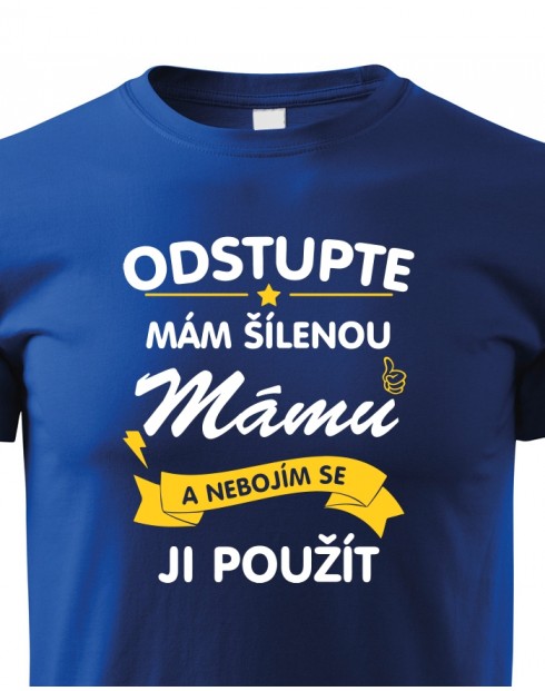 Dětské tričko Odstupte mám šílenou mámu