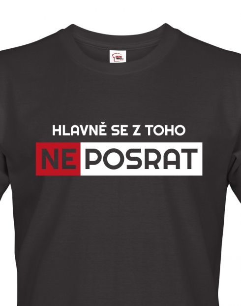 Pánské tričko Hlavně se neposrat