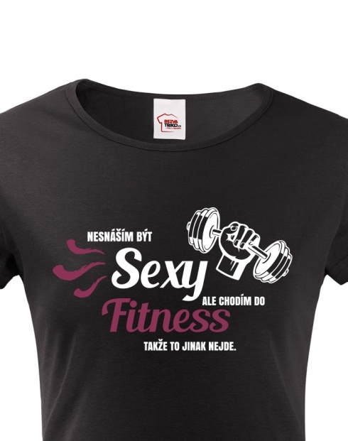 Dámské tričko Nesnáším být sexy ale chodím do fitness