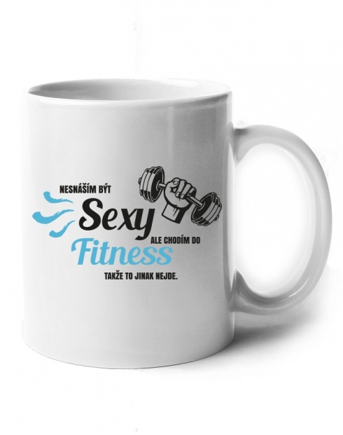 Hrnek Nesnáším být sexy ale chodím do fitness