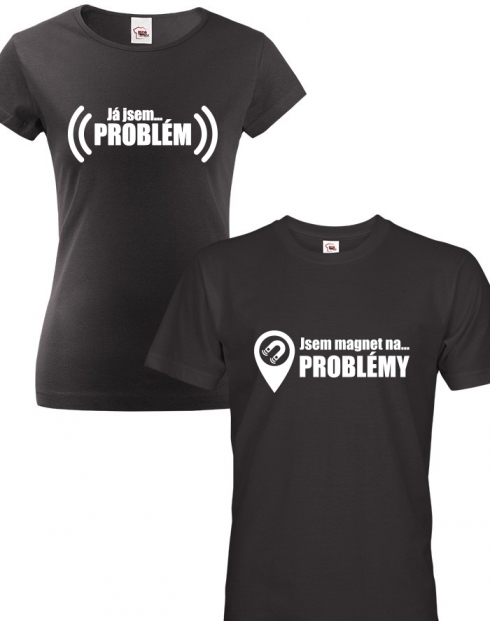 Trička pro páry Já jsem problém, jsem magnet na problémy