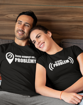 Trička pro páry Já jsem problém, jsem magnet na problémy